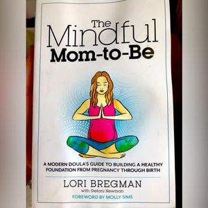 “The Mindful Mom-to-Be” by Lori Bregman. Pregnant maternity birth natural